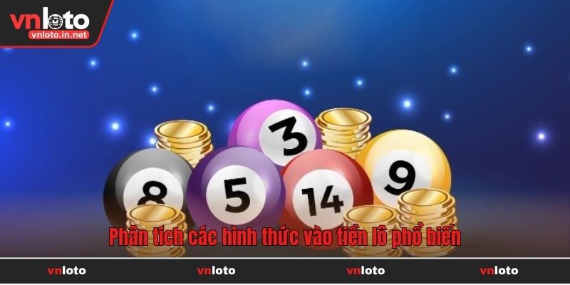 Phân tích các hình thức vào tiền lô phổ biến