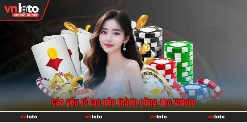 Các yếu tố tạo nên thành công cho Vnloto