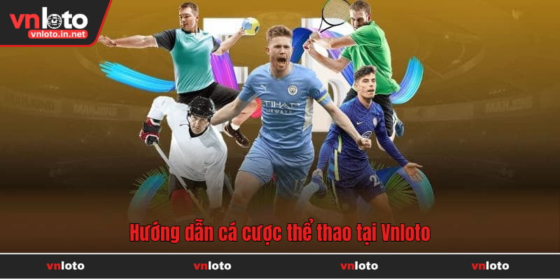 Hướng dẫn cá cược thể thao tại Vnloto