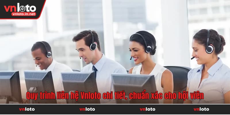 Quy trình liên hệ Vnloto chi tiết, chuẩn xác cho hội viên