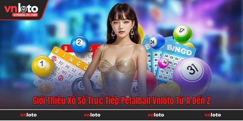 xổ số trực tiếp petalball